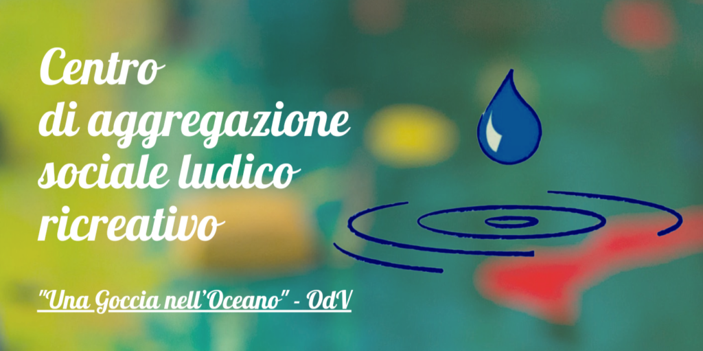 La OdV “UNA GOCCIA NELL’OCEANO” è felice di dare il VIA…….